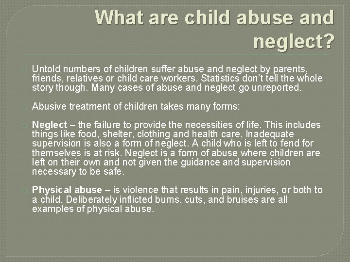 What are child abuse and neglect? � Untold numbers of children suffer abuse and