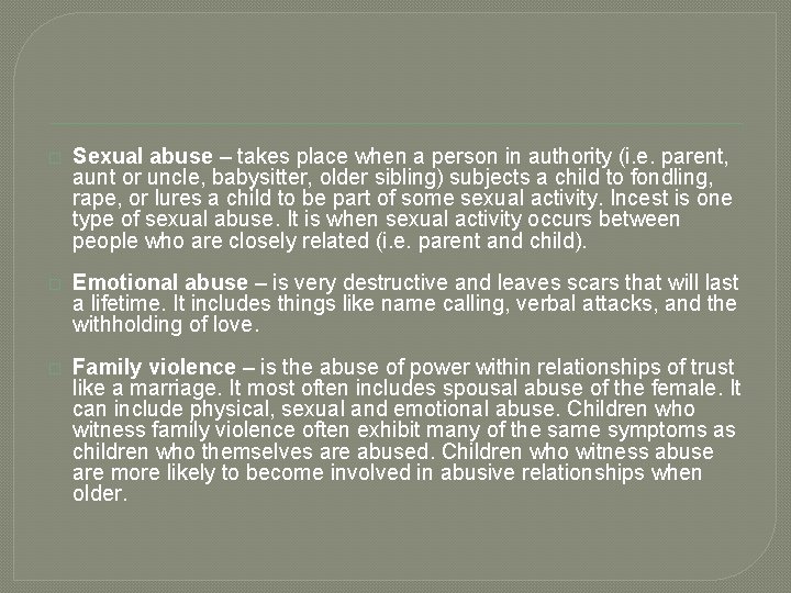� Sexual abuse – takes place when a person in authority (i. e. parent,