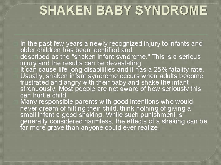 SHAKEN BABY SYNDROME � � � In the past few years a newly recognized