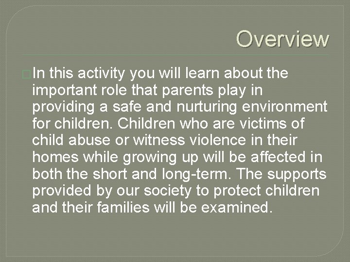 Overview �In this activity you will learn about the important role that parents play