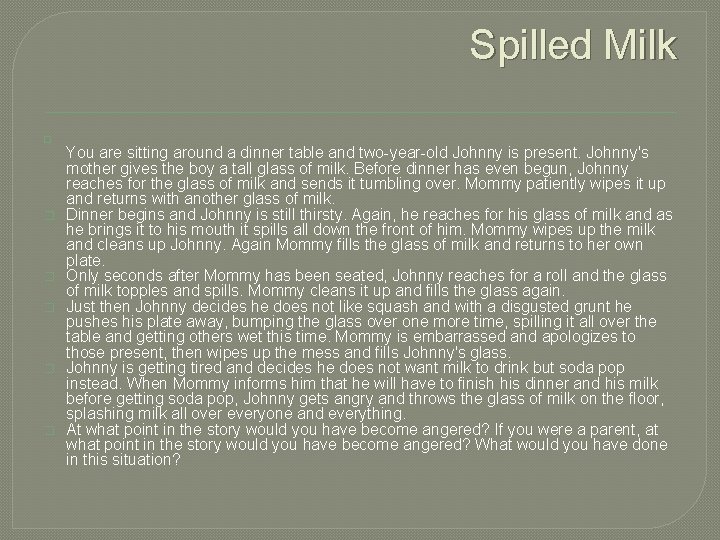 Spilled Milk � � � You are sitting around a dinner table and two-year-old