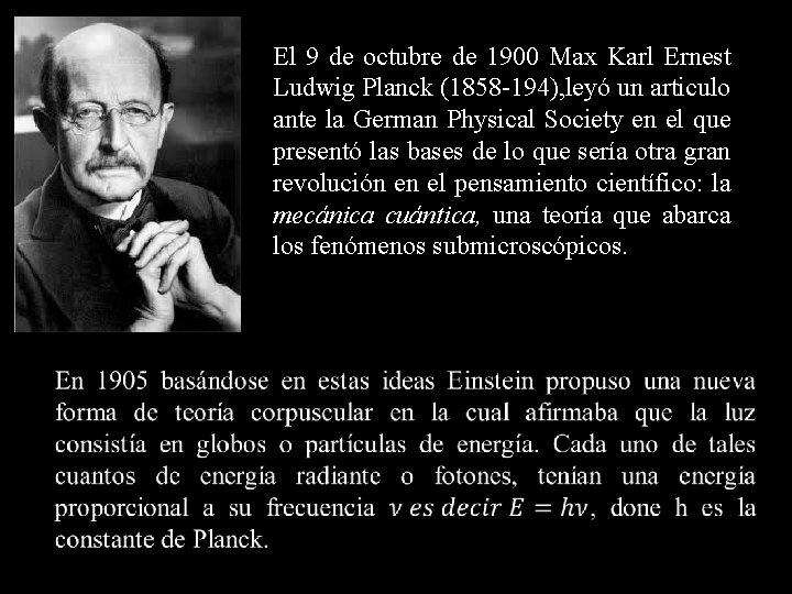 El 9 de octubre de 1900 Max Karl Ernest Ludwig Planck (1858 -194), leyó