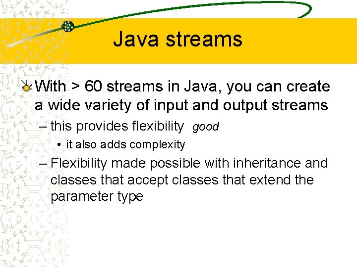 Java streams With > 60 streams in Java, you can create a wide variety