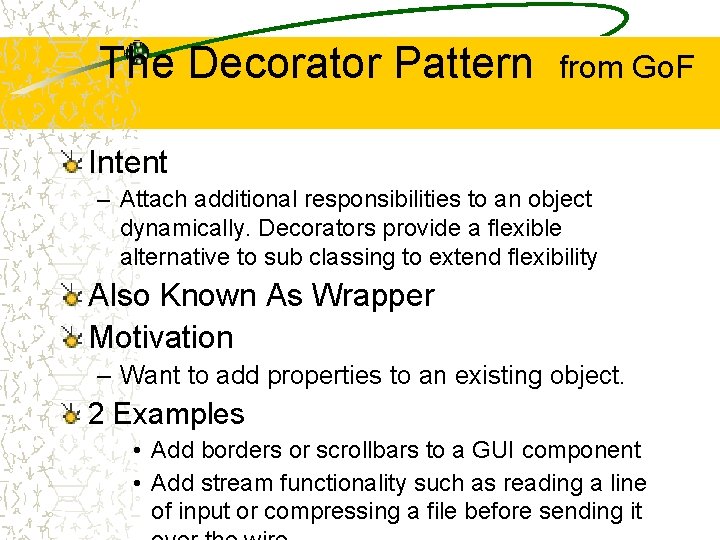 The Decorator Pattern from Go. F Intent – Attach additional responsibilities to an object The Decorator Pattern from Go. F Intent – Attach additional responsibilities to an object