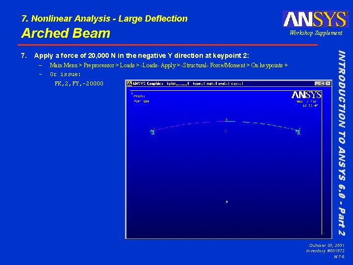 7. Nonlinear Analysis - Large Deflection Arched Beam Apply a force of 20, 000