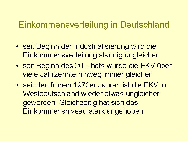 Einkommensverteilung in Deutschland • seit Beginn der Industrialisierung wird die Einkommensverteilung ständig ungleicher •
