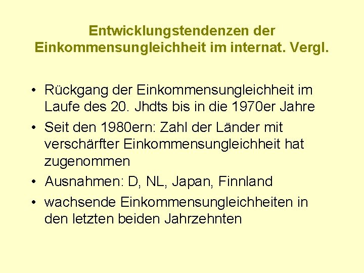 Entwicklungstendenzen der Einkommensungleichheit im internat. Vergl. • Rückgang der Einkommensungleichheit im Laufe des 20.