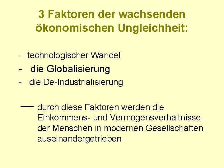 3 Faktoren der wachsenden ökonomischen Ungleichheit: - technologischer Wandel - die Globalisierung - die