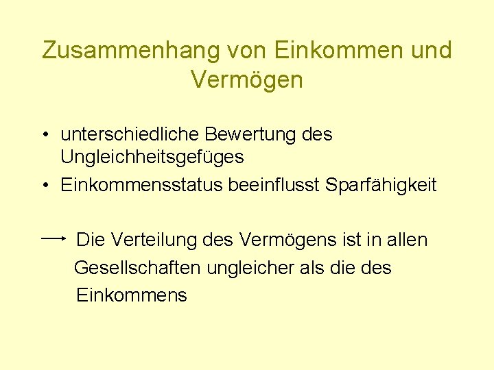 Zusammenhang von Einkommen und Vermögen • unterschiedliche Bewertung des Ungleichheitsgefüges • Einkommensstatus beeinflusst Sparfähigkeit