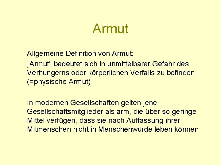 Armut Allgemeine Definition von Armut: „Armut“ bedeutet sich in unmittelbarer Gefahr des Verhungerns oder
