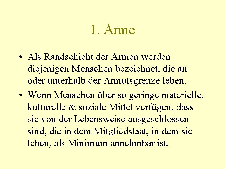1. Arme • Als Randschicht der Armen werden diejenigen Menschen bezeichnet, die an oder