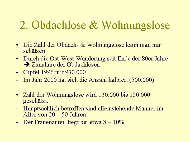 2. Obdachlose & Wohnungslose • Die Zahl der Obdach- & Wohnungslose kann man nur