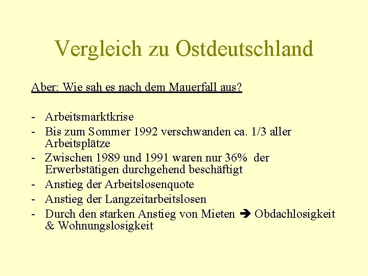 Vergleich zu Ostdeutschland Aber: Wie sah es nach dem Mauerfall aus? - Arbeitsmarktkrise -