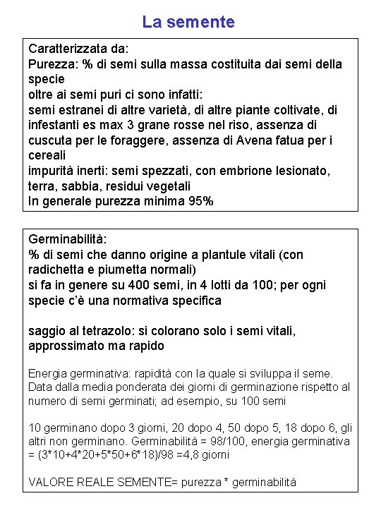 La semente Caratterizzata da: Purezza: % di semi sulla massa costituita dai semi della