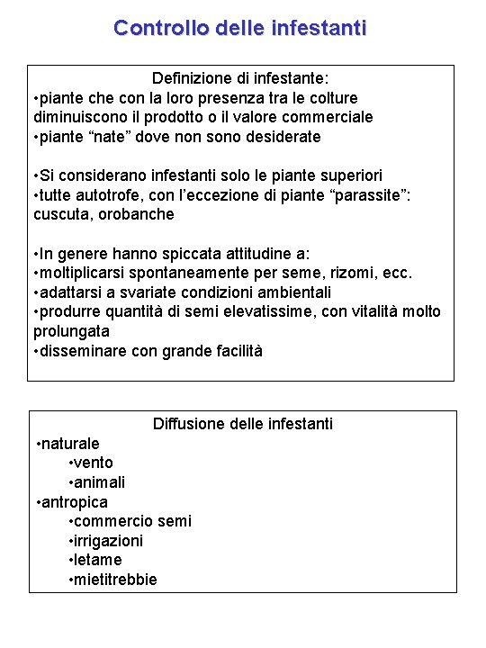Controllo delle infestanti Definizione di infestante: • piante che con la loro presenza tra