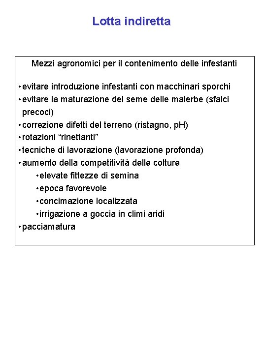 Lotta indiretta Mezzi agronomici per il contenimento delle infestanti • evitare introduzione infestanti con