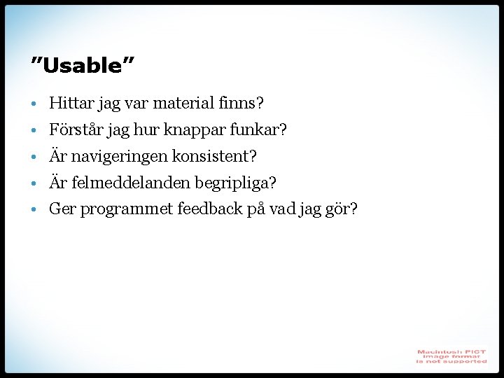 ”Usable” • Hittar jag var material finns? • Förstår jag hur knappar funkar? •