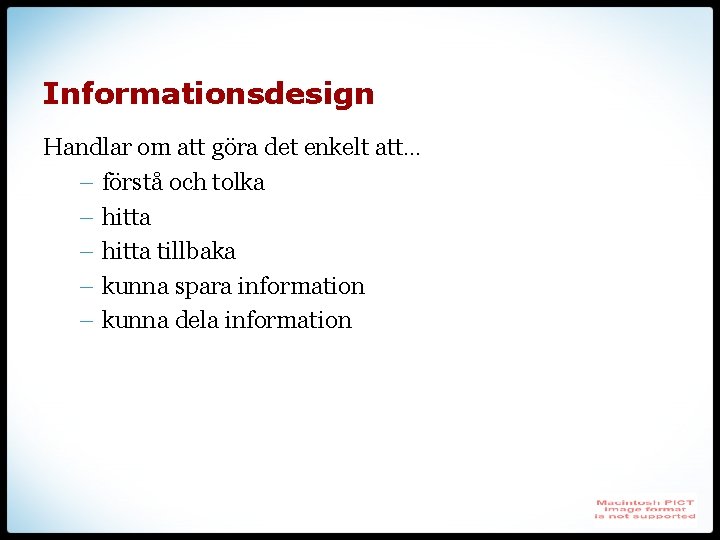Informationsdesign Handlar om att göra det enkelt att… – förstå och tolka – hitta