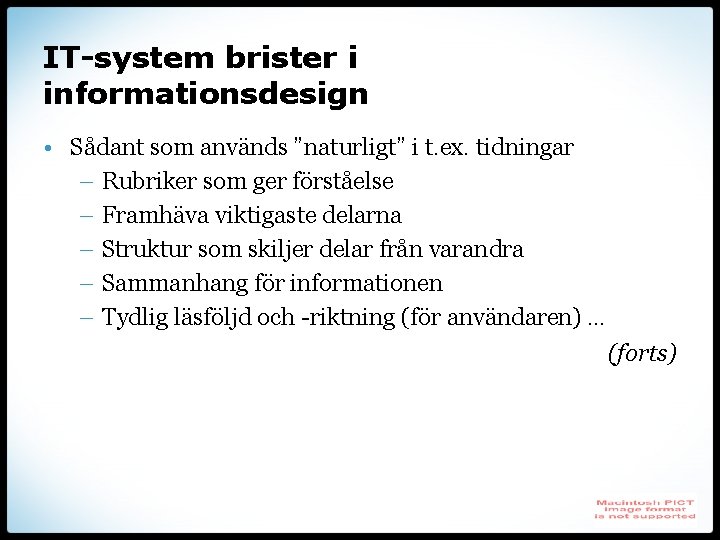 IT-system brister i informationsdesign • Sådant som används ”naturligt” i t. ex. tidningar –