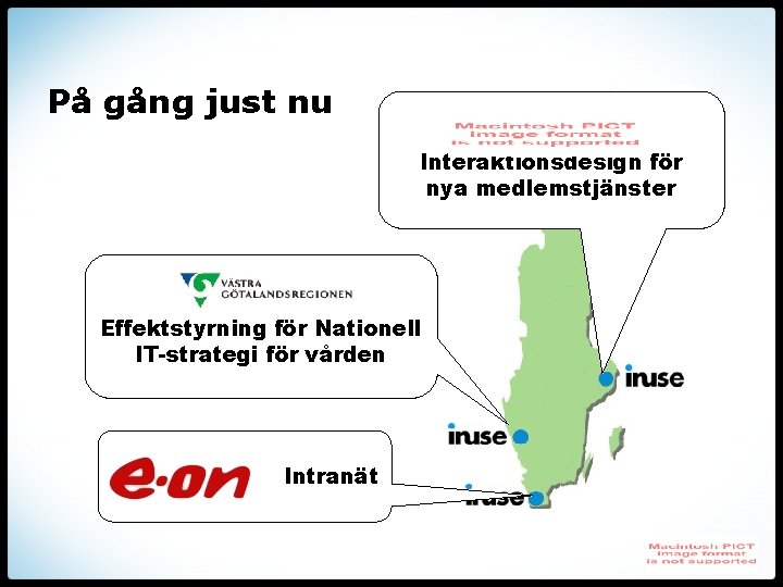 På gång just nu Interaktionsdesign för nya medlemstjänster Effektstyrning för Nationell IT-strategi för vården