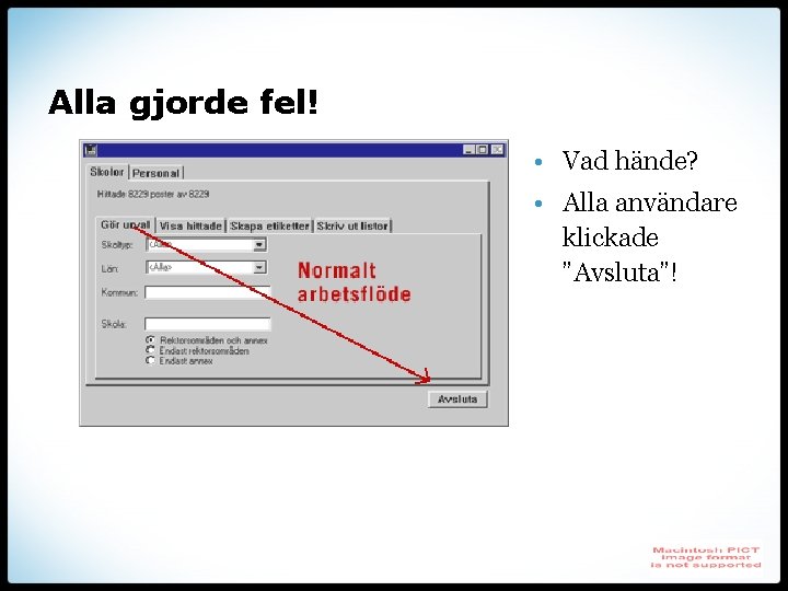 Alla gjorde fel! • Vad hände? • Alla användare klickade ”Avsluta”! 