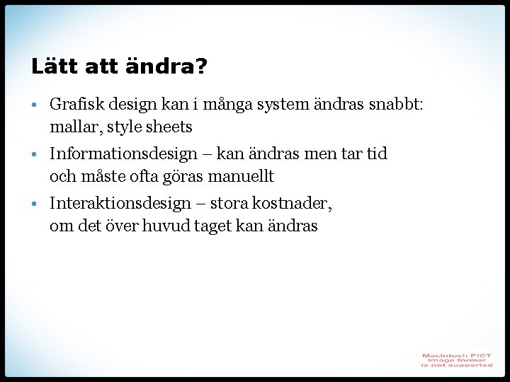 Lätt att ändra? • Grafisk design kan i många system ändras snabbt: mallar, style