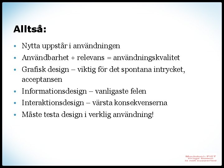Alltså: • Nytta uppstår i användningen • Användbarhet + relevans = användningskvalitet • Grafisk