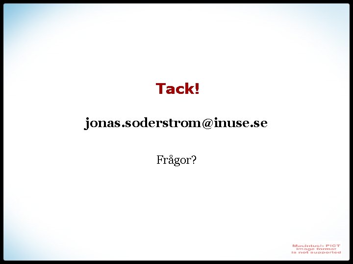 Tack! jonas. soderstrom@inuse. se Frågor? 