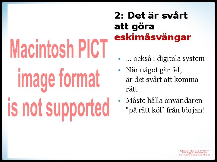 2: Det är svårt att göra eskimåsvängar • … också i digitala system •