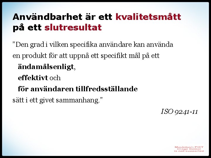 Användbarhet är ett kvalitetsmått på ett slutresultat ”Den grad i vilken specifika användare kan