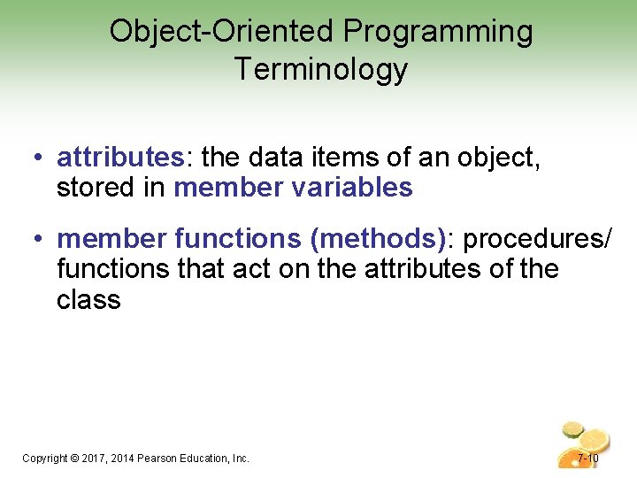 Object-Oriented Programming Terminology • attributes: the data items of an object, stored in member Object-Oriented Programming Terminology • attributes: the data items of an object, stored in member