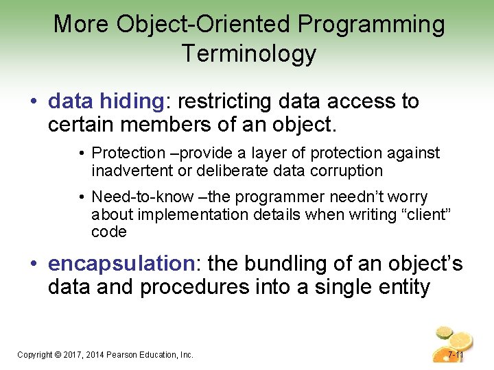 More Object-Oriented Programming Terminology • data hiding: restricting data access to certain members of More Object-Oriented Programming Terminology • data hiding: restricting data access to certain members of
