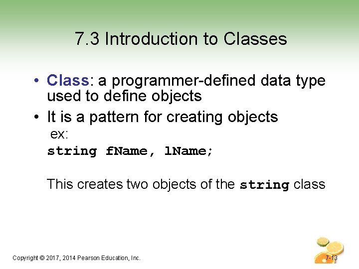7. 3 Introduction to Classes • Class: a programmer-defined data type used to define 7. 3 Introduction to Classes • Class: a programmer-defined data type used to define
