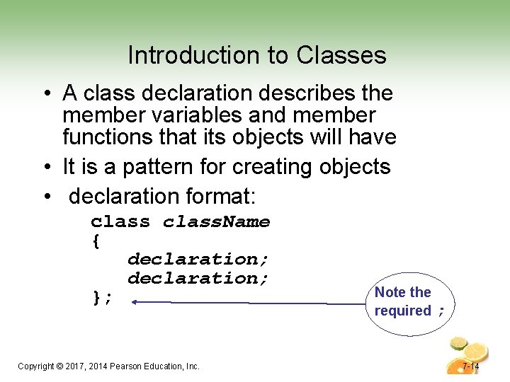 Introduction to Classes • A class declaration describes the member variables and member functions Introduction to Classes • A class declaration describes the member variables and member functions
