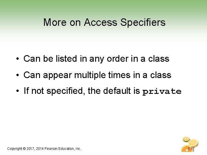 More on Access Specifiers • Can be listed in any order in a class More on Access Specifiers • Can be listed in any order in a class