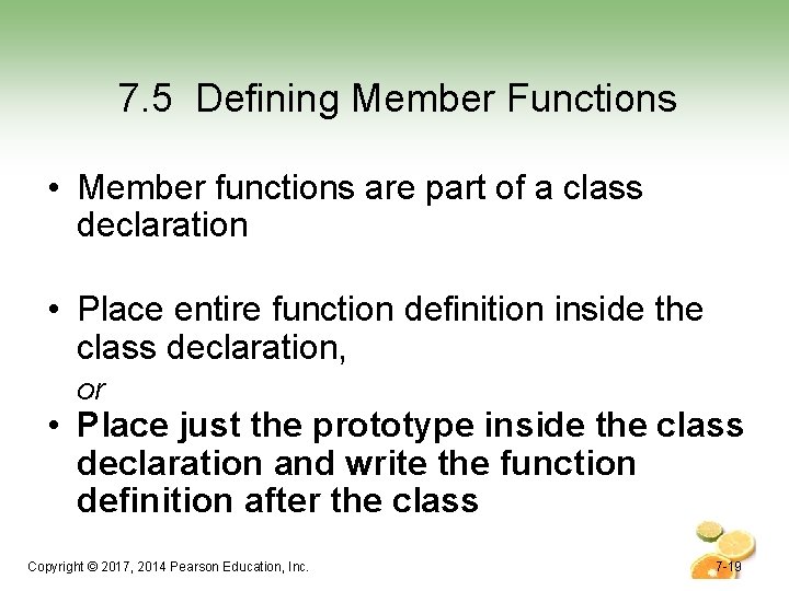 7. 5 Defining Member Functions • Member functions are part of a class declaration 7. 5 Defining Member Functions • Member functions are part of a class declaration