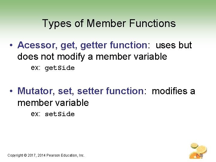 Types of Member Functions • Acessor, getter function: uses but does not modify a Types of Member Functions • Acessor, getter function: uses but does not modify a