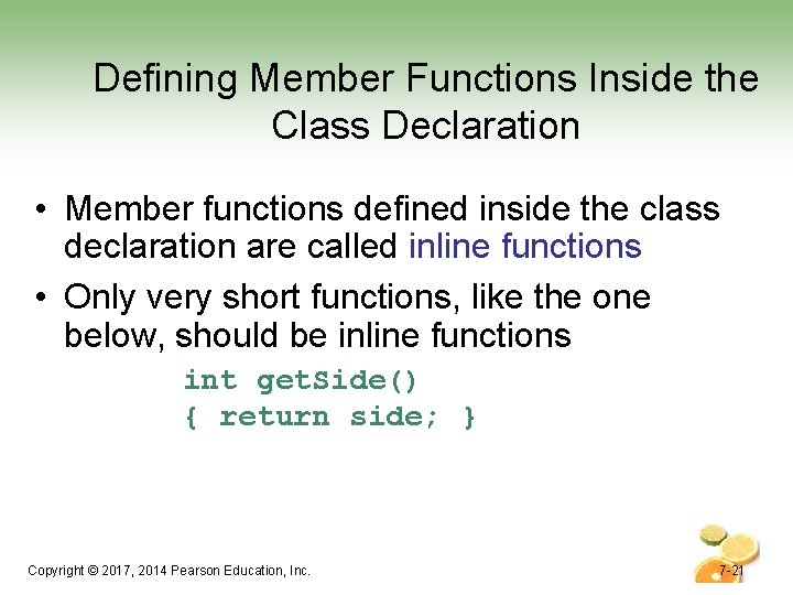 Defining Member Functions Inside the Class Declaration • Member functions defined inside the class Defining Member Functions Inside the Class Declaration • Member functions defined inside the class