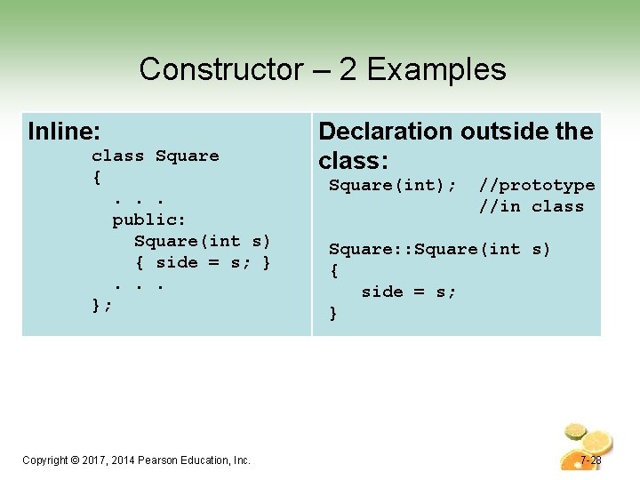Constructor – 2 Examples Inline: class Square {. . . public: Square(int s) { Constructor – 2 Examples Inline: class Square {. . . public: Square(int s) {
