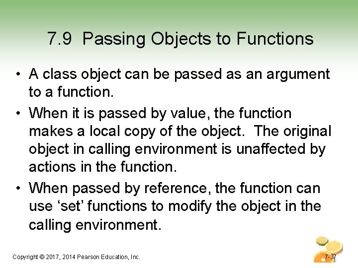 7. 9 Passing Objects to Functions • A class object can be passed as 7. 9 Passing Objects to Functions • A class object can be passed as