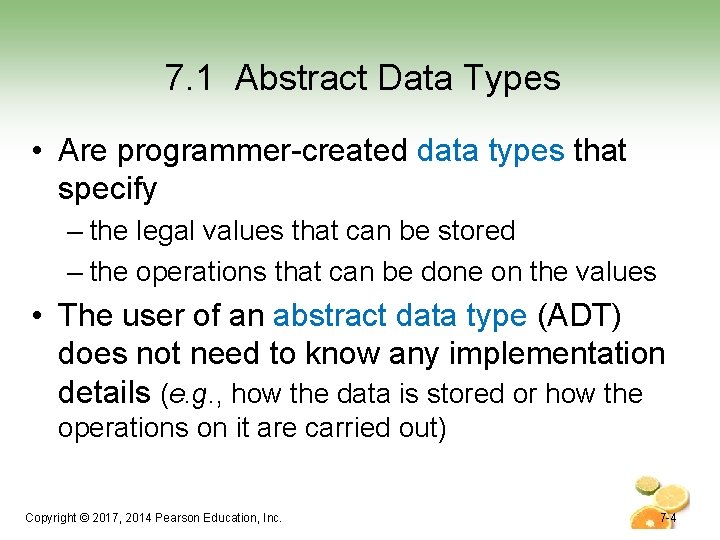 7. 1 Abstract Data Types • Are programmer-created data types that specify – the 7. 1 Abstract Data Types • Are programmer-created data types that specify – the