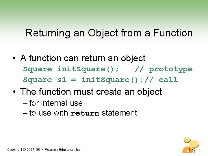 Returning an Object from a Function • A function can return an object Square Returning an Object from a Function • A function can return an object Square