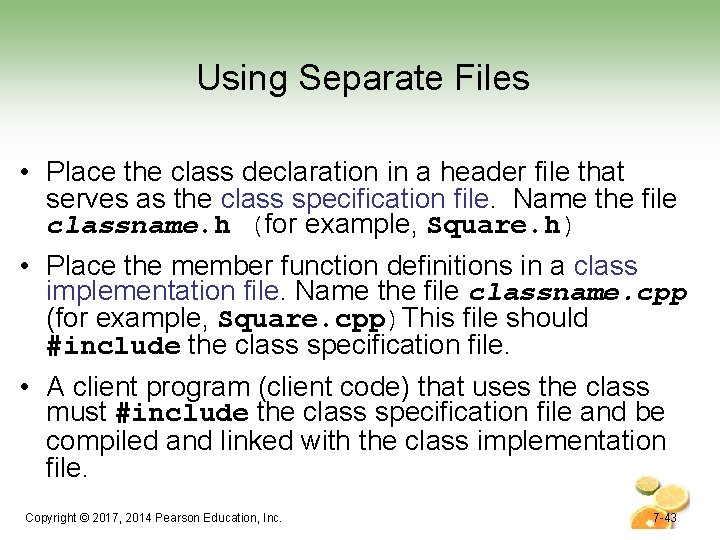Using Separate Files • Place the class declaration in a header file that serves Using Separate Files • Place the class declaration in a header file that serves