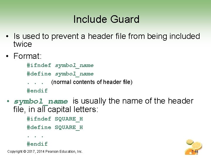 Include Guard • Is used to prevent a header file from being included twice Include Guard • Is used to prevent a header file from being included twice