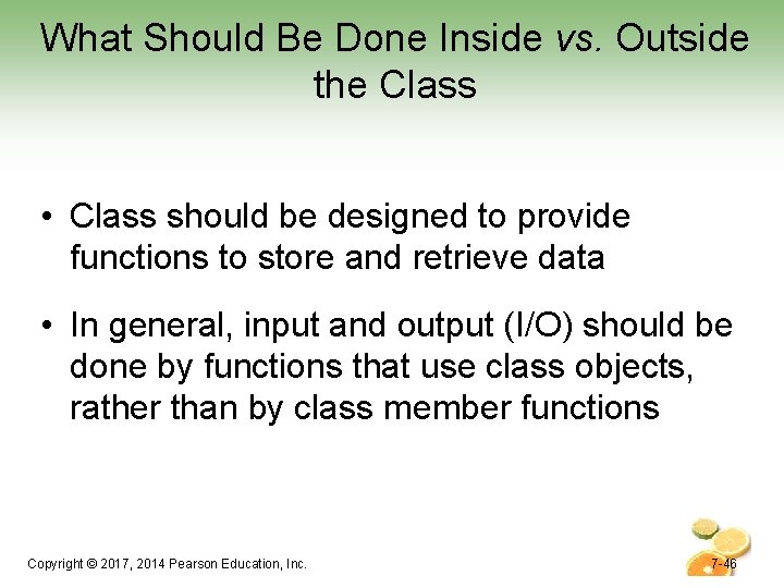 What Should Be Done Inside vs. Outside the Class • Class should be designed What Should Be Done Inside vs. Outside the Class • Class should be designed