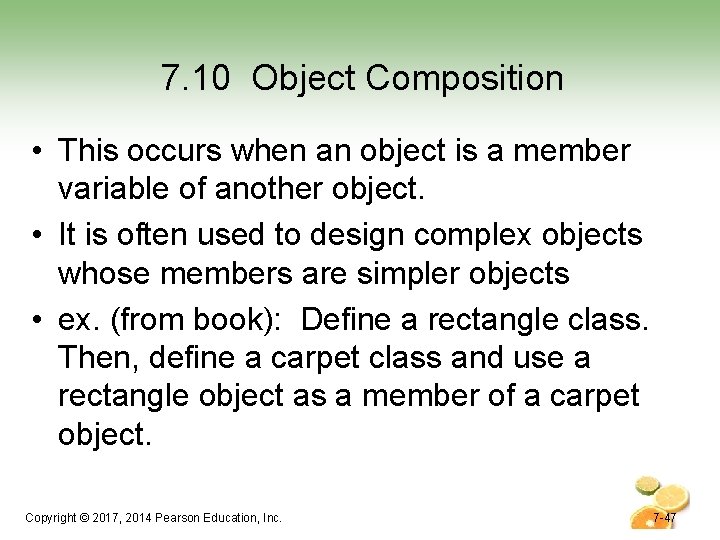 7. 10 Object Composition • This occurs when an object is a member variable 7. 10 Object Composition • This occurs when an object is a member variable