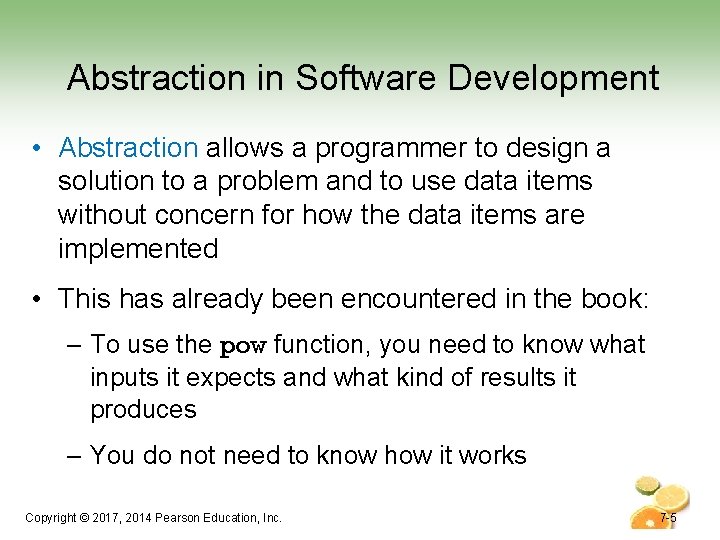 Abstraction in Software Development • Abstraction allows a programmer to design a solution to Abstraction in Software Development • Abstraction allows a programmer to design a solution to