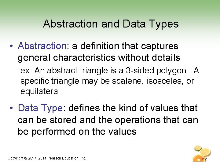 Abstraction and Data Types • Abstraction: a definition that captures general characteristics without details Abstraction and Data Types • Abstraction: a definition that captures general characteristics without details