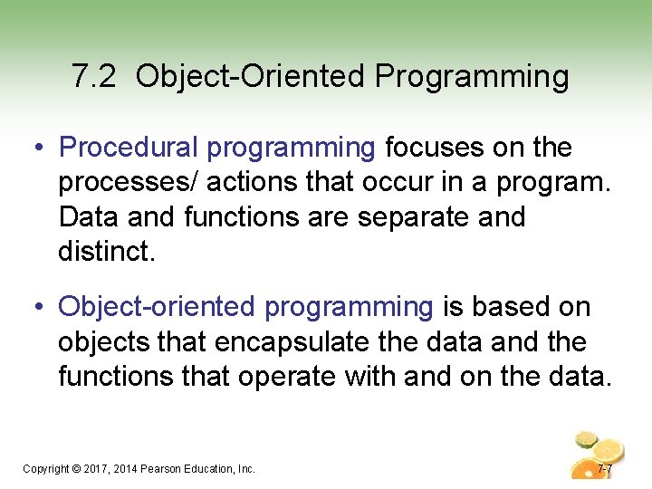 7. 2 Object-Oriented Programming • Procedural programming focuses on the processes/ actions that occur 7. 2 Object-Oriented Programming • Procedural programming focuses on the processes/ actions that occur