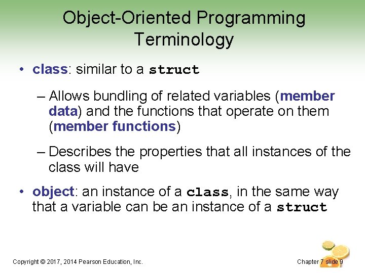 Object-Oriented Programming Terminology • class: similar to a struct – Allows bundling of related Object-Oriented Programming Terminology • class: similar to a struct – Allows bundling of related